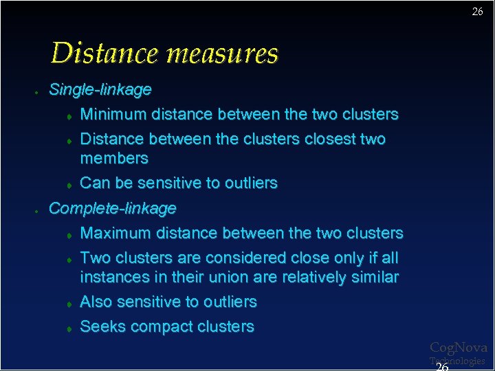 26 Distance measures ● ● Single-linkage Minimum distance between the two clusters Distance between