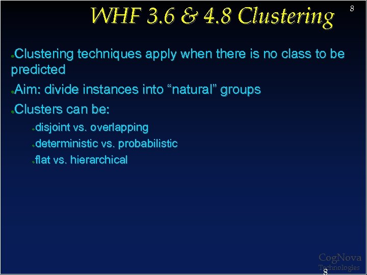 WHF 3. 6 & 4. 8 Clustering techniques apply when there is no class