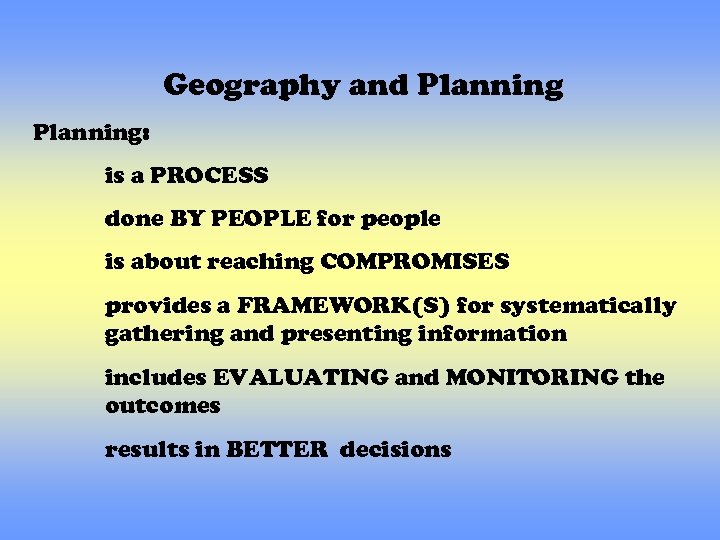 Geography and Planning: is a PROCESS done BY PEOPLE for people is about reaching