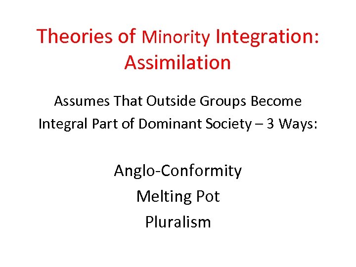 Theories of Minority Integration: Assimilation Assumes That Outside Groups Become Integral Part of Dominant