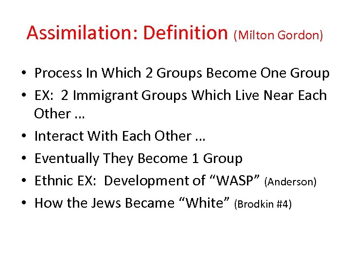 Assimilation: Definition (Milton Gordon) • Process In Which 2 Groups Become One Group •