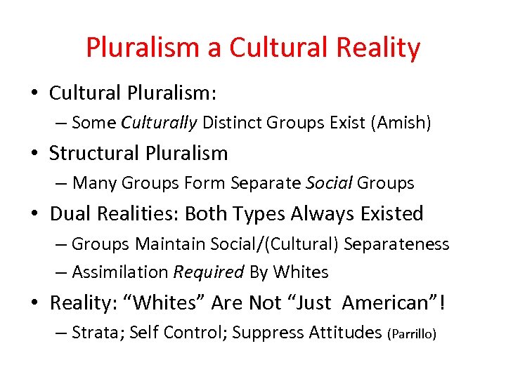 Pluralism a Cultural Reality • Cultural Pluralism: – Some Culturally Distinct Groups Exist (Amish)