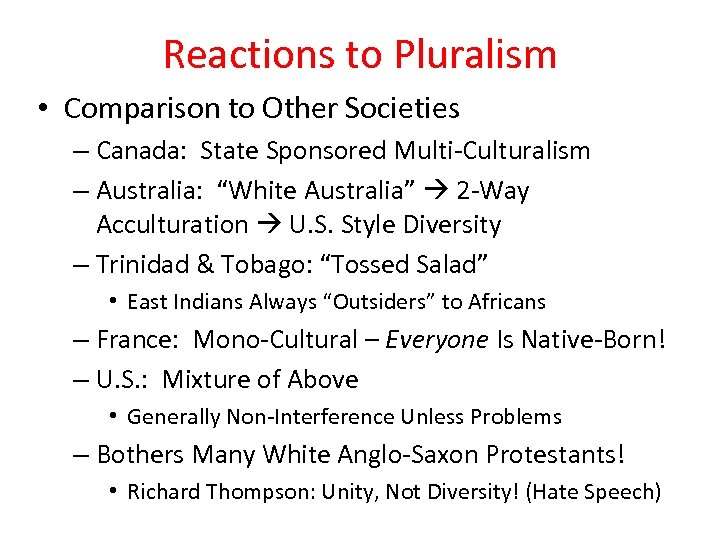 Reactions to Pluralism • Comparison to Other Societies – Canada: State Sponsored Multi-Culturalism –