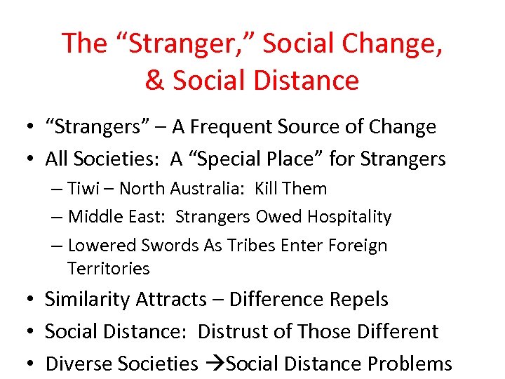 The “Stranger, ” Social Change, & Social Distance • “Strangers” – A Frequent Source