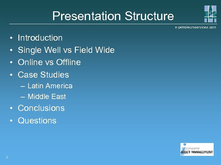 Presentation Structure e-petroleumservices. com • • Introduction Single Well vs Field Wide Online vs