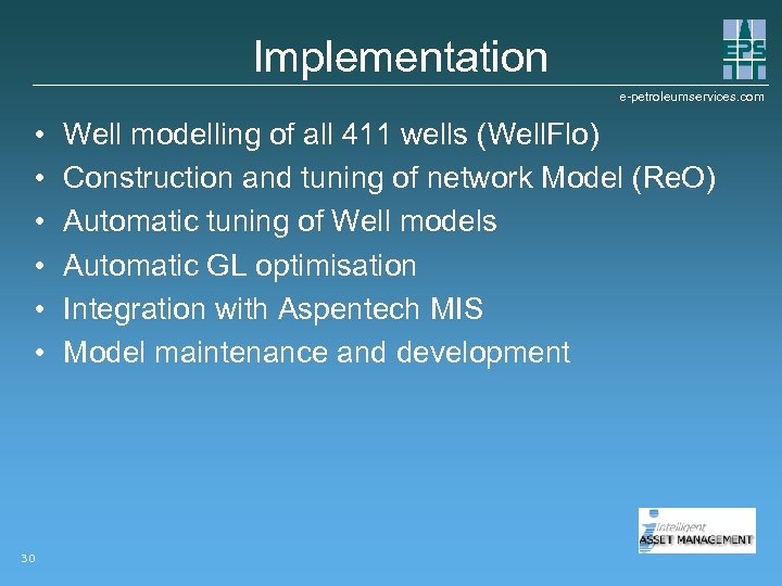 Implementation e-petroleumservices. com • • • 30 Well modelling of all 411 wells (Well.