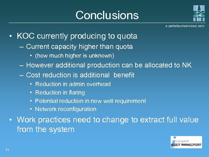 Conclusions e-petroleumservices. com • KOC currently producing to quota – Current capacity higher than