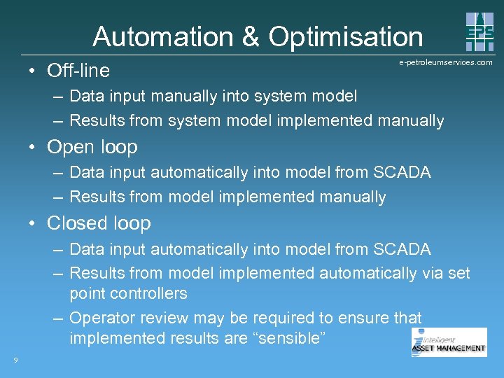 Automation & Optimisation • Off-line e-petroleumservices. com – Data input manually into system model