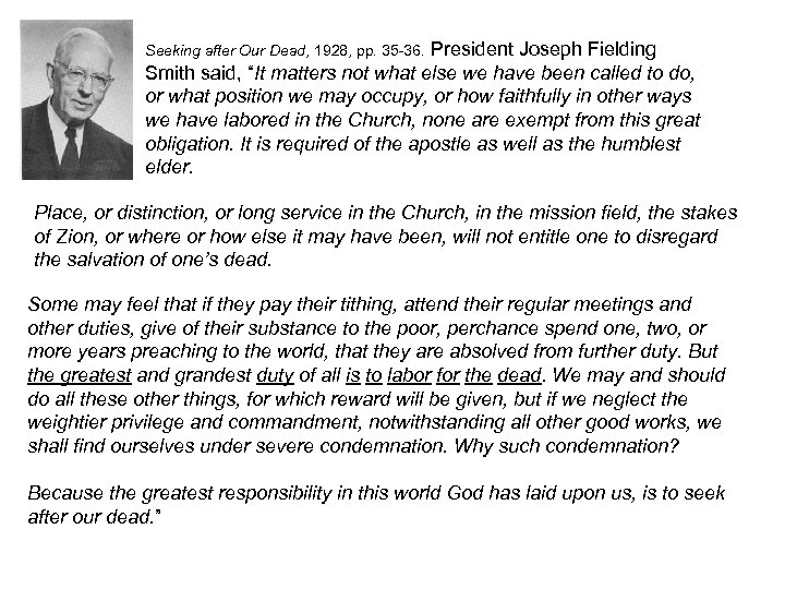 President Joseph Fielding Smith said, “It matters not what else we have been called