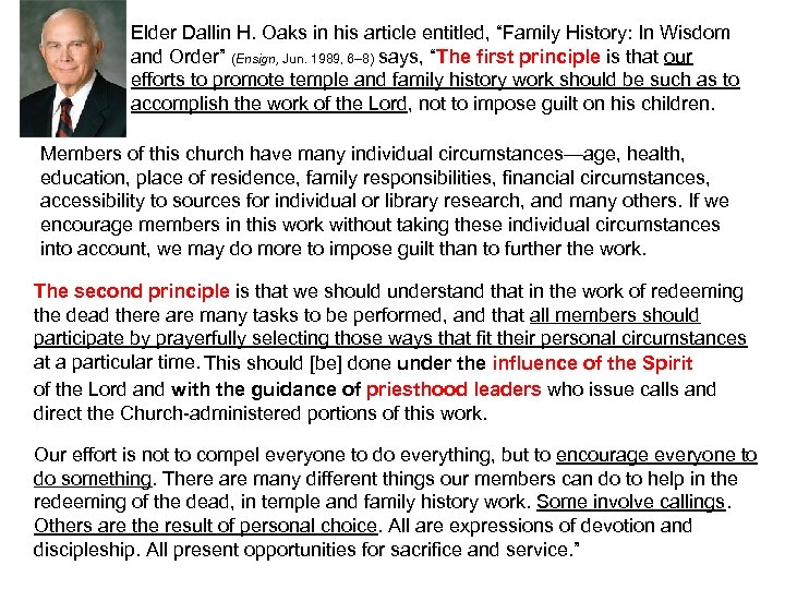 Elder Dallin H. Oaks in his article entitled, “Family History: In Wisdom and Order”
