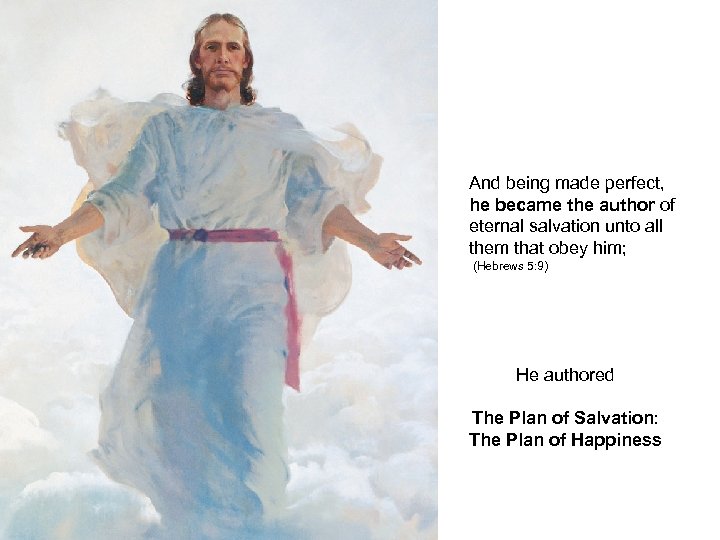 And being made perfect, he became the author of eternal salvation unto all them