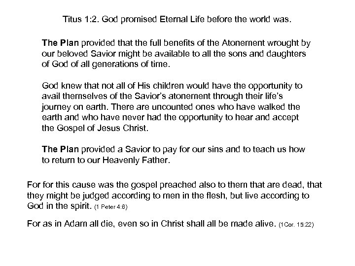 Titus 1: 2. God promised Eternal Life before the world was. The Plan provided
