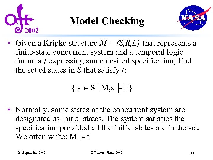 2002 Model Checking • Given a Kripke structure M = (S, R, L) that