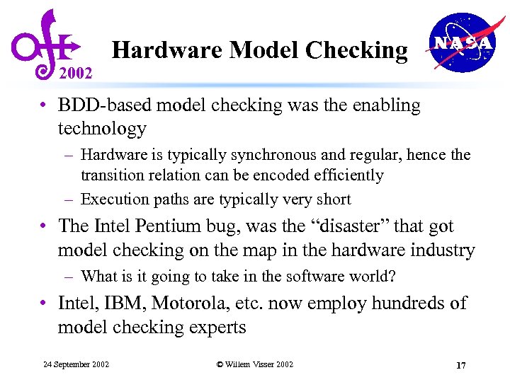 2002 Hardware Model Checking • BDD-based model checking was the enabling technology – Hardware