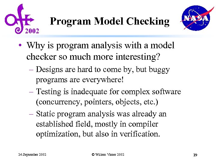 2002 Program Model Checking • Why is program analysis with a model checker so
