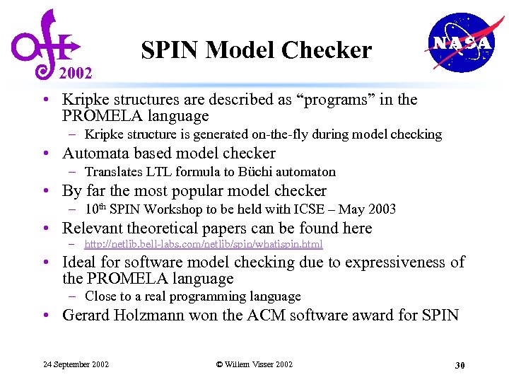 2002 SPIN Model Checker • Kripke structures are described as “programs” in the PROMELA