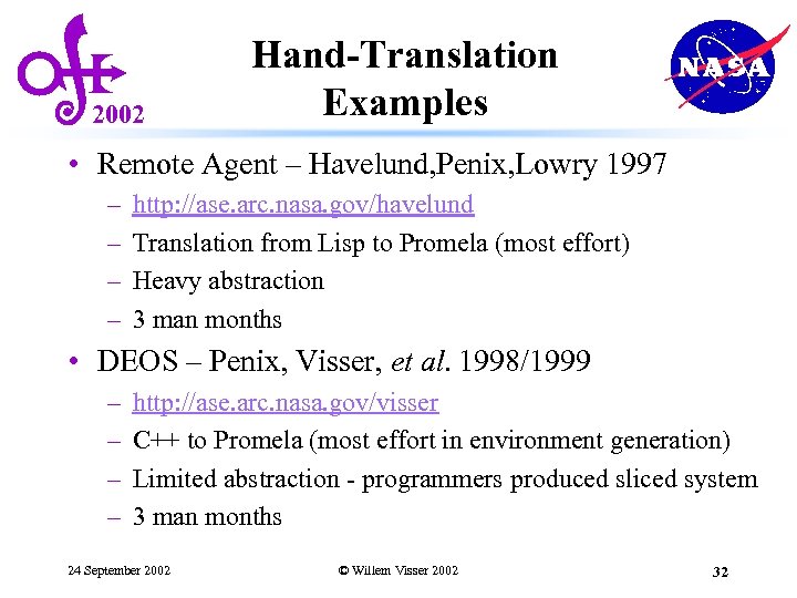 2002 Hand-Translation Examples • Remote Agent – Havelund, Penix, Lowry 1997 – – http: