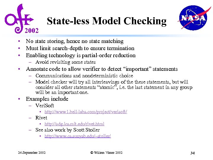 State-less Model Checking 2002 • No state storing, hence no state matching • Must