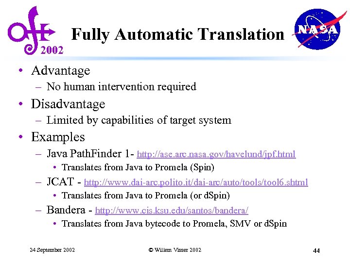 2002 Fully Automatic Translation • Advantage – No human intervention required • Disadvantage –