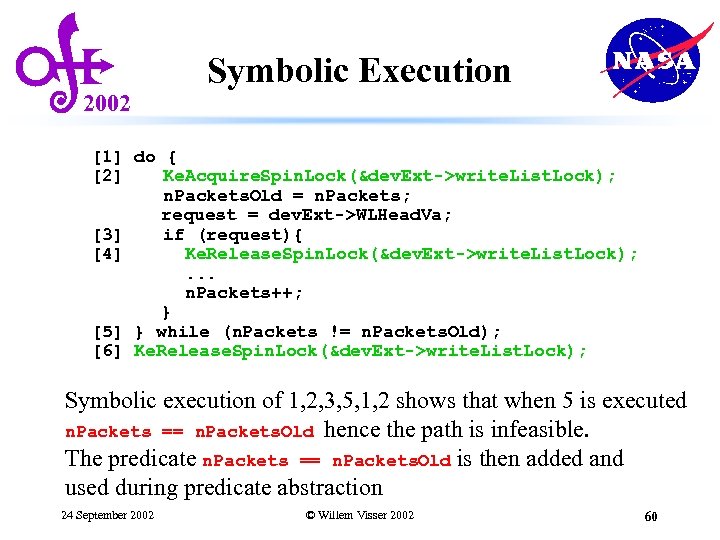 2002 Symbolic Execution [1] do { [2] Ke. Acquire. Spin. Lock(&dev. Ext->write. List. Lock);