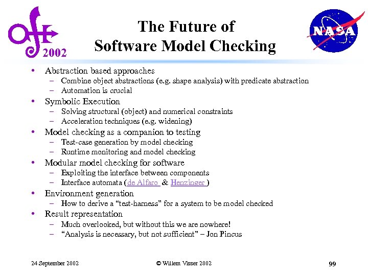 2002 • The Future of Software Model Checking Abstraction based approaches – Combine object
