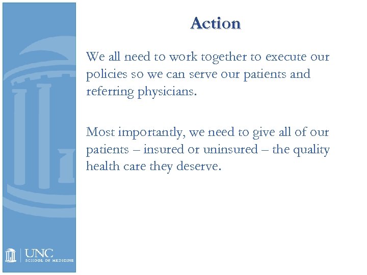 Action We all need to work together to execute our policies so we can