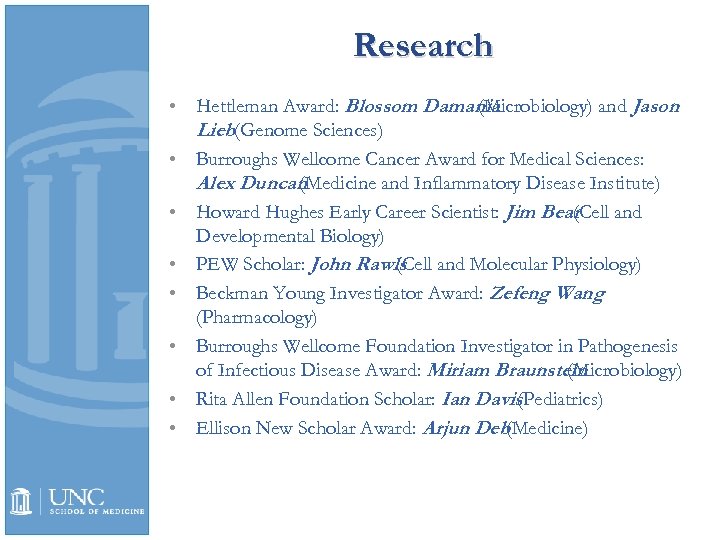 Research • Hettleman Award: Blossom Damania (Microbiology) and Jason Lieb(Genome Sciences) • Burroughs Wellcome