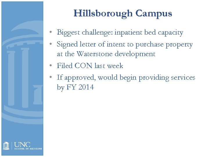 Hillsborough Campus • Biggest challenge: inpatient bed capacity • Signed letter of intent to