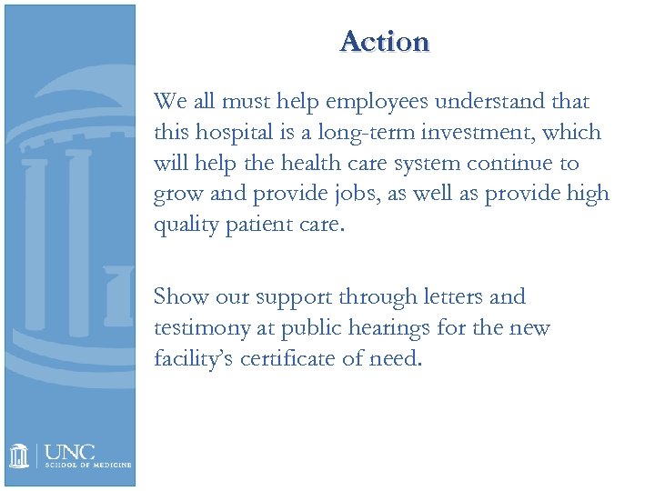 Action We all must help employees understand that this hospital is a long-term investment,
