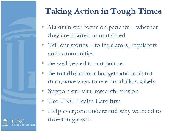 Taking Action in Tough Times • Maintain our focus on patients – whether they