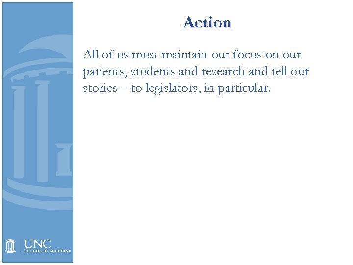 Action All of us must maintain our focus on our patients, students and research