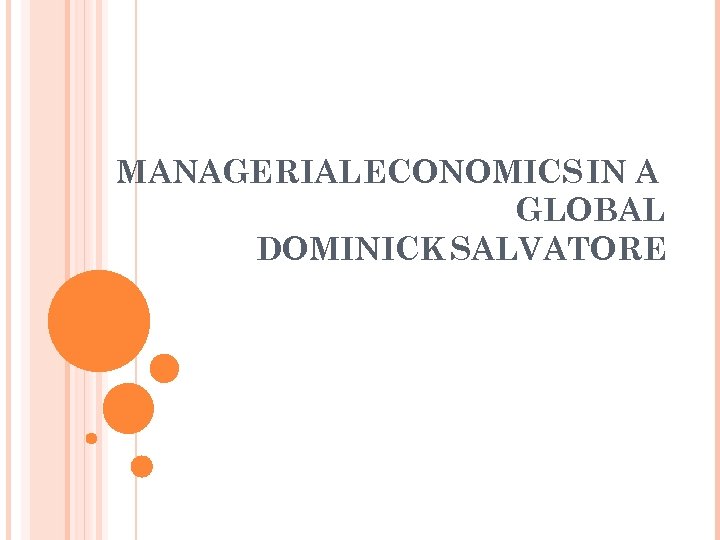 MANAGERIAL ECONOMICS IN A GLOBAL DOMINICK SALVATORE 