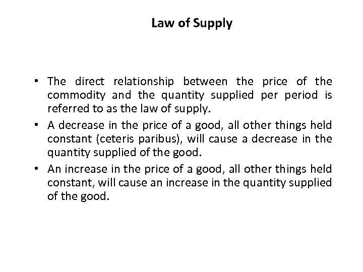 Law of Supply • The direct relationship between the price of the commodity and