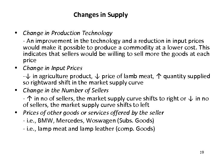 Changes in Supply • Change in Production Technology - An improvement in the technology