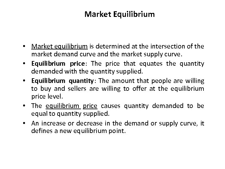 Market Equilibrium • Market equilibrium is determined at the intersection of the market demand