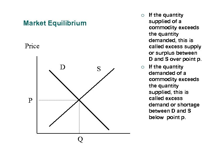 ¡ Market Equilibrium Price D S P Q ¡ If the quantity supplied of