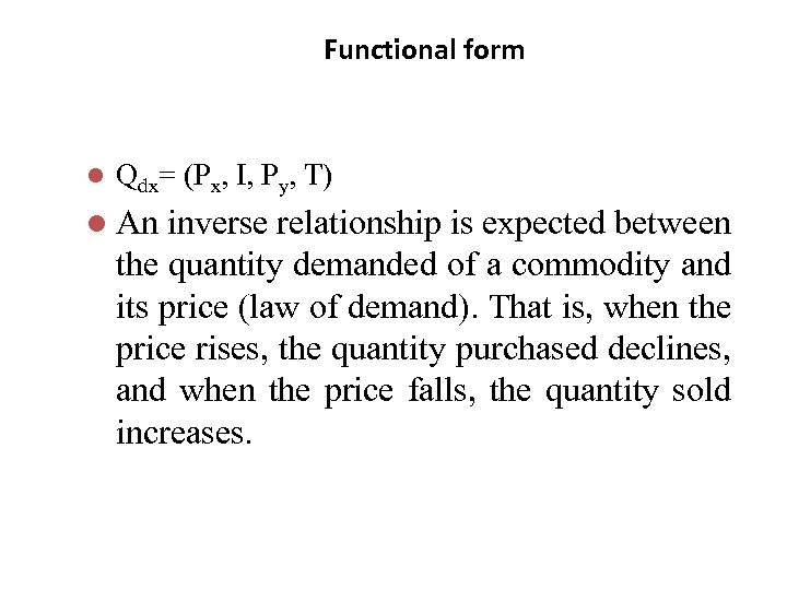 Functional form l Qdx= (Px, I, Py, T) l An inverse relationship is expected