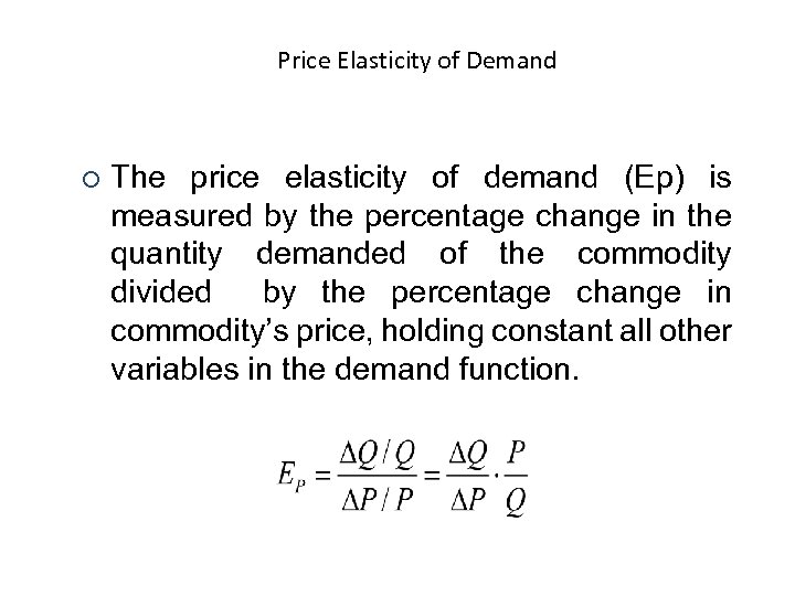 Price Elasticity of Demand ¡ The price elasticity of demand (Ep) is measured by