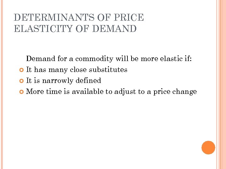 DETERMINANTS OF PRICE ELASTICITY OF DEMAND Demand for a commodity will be more elastic