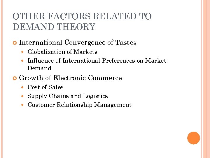 OTHER FACTORS RELATED TO DEMAND THEORY International Convergence of Tastes Globalization of Markets Influence