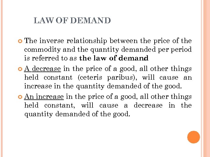 LAW OF DEMAND The inverse relationship between the price of the commodity and the