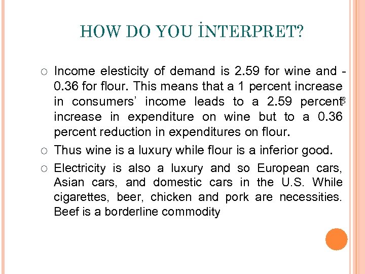 HOW DO YOU İNTERPRET? ¡ 80 Income elesticity of demand is 2. 59 for