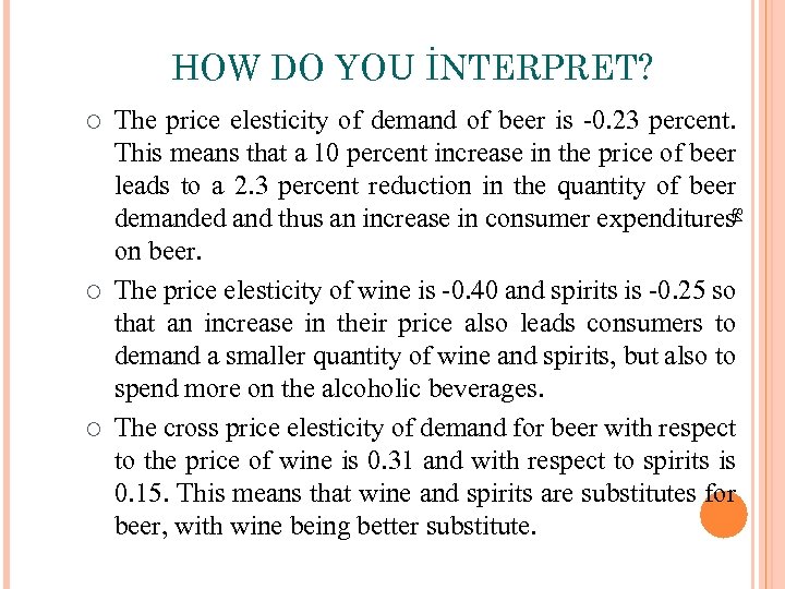 HOW DO YOU İNTERPRET? ¡ 84 The price elesticity of demand of beer is