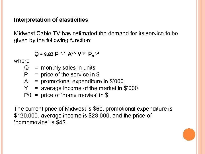 Interpretation of elasticities Midwest Cable TV has estimated the demand for its service to