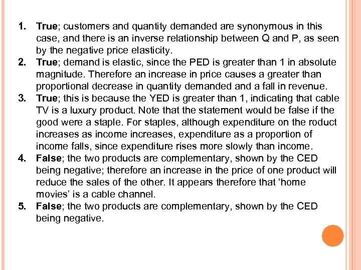 1. True; customers and quantity demanded are synonymous in this case, and there is