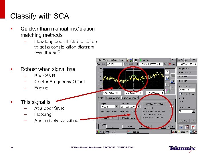 Classify with SCA § Quicker than manual modulation matching methods – § Robust when