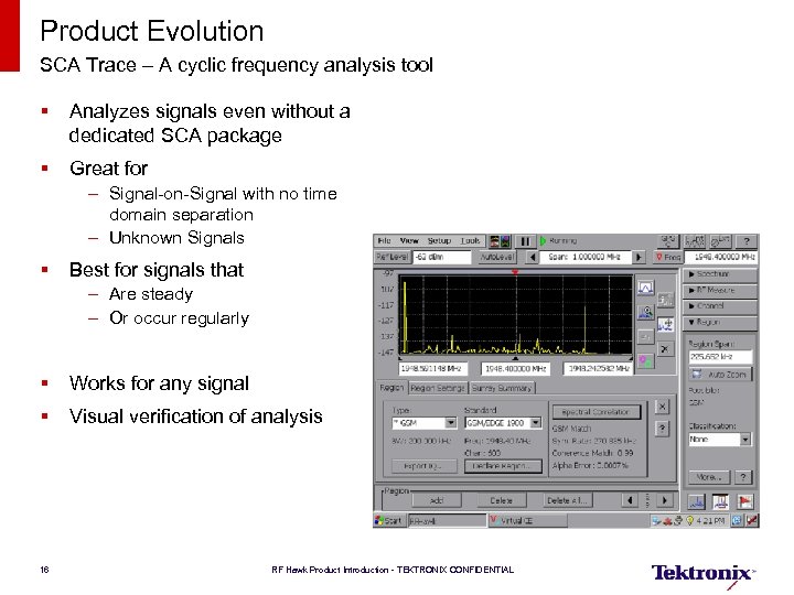 Product Evolution SCA Trace – A cyclic frequency analysis tool § Analyzes signals even