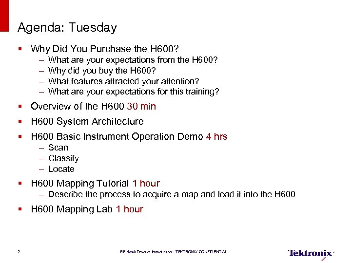 Agenda: Tuesday § Why Did You Purchase the H 600? – – What are