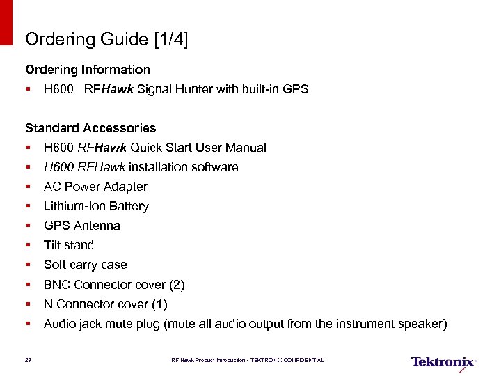 Ordering Guide [1/4] Ordering Information § H 600 RFHawk Signal Hunter with built-in GPS