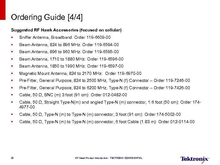Ordering Guide [4/4] Suggested RF Hawk Accessories (focused on cellular) § Sniffer Antenna, Broadband: